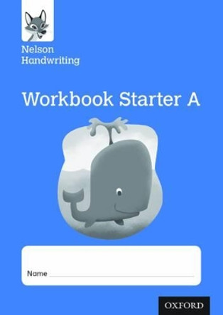 Nelson Handwriting: Reception/Primary 1: Starter A Workbook (pack of 10) by Anita Warwick