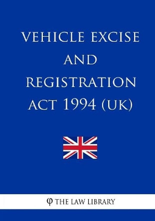 Vehicle Excise and Registration Act 1994 by The Law Library