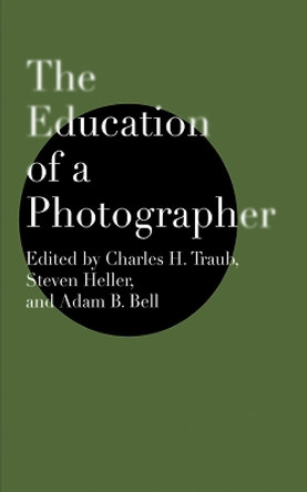 The Education of a Photographer by Charles H. Traub