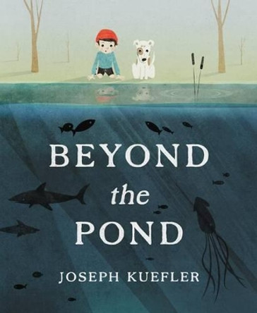 Beyond the Pond by Joseph Kuefler