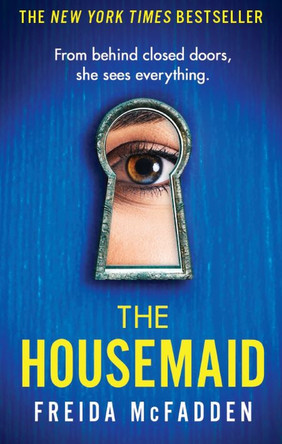 The Housemaid: An absolutely addictive psychological thriller with a jaw-dropping twist by Freida McFadden