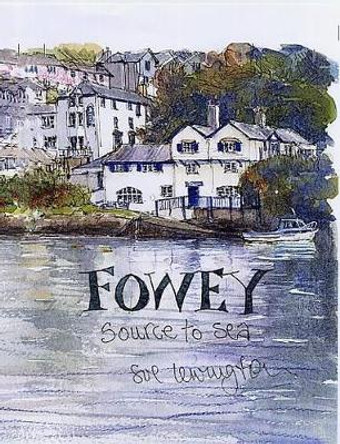 Fowey: Source to Sea by Sue Lewington