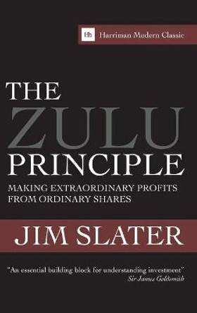 The Zulu Principle: Making extraordinary profits from ordinary shares by Jim Slater