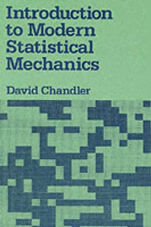Introduction to Modern Statistical Mechanics by David Chandler