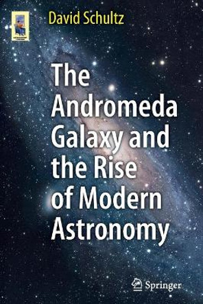 The Andromeda Galaxy and the Rise of Modern Astronomy by Professor David Schultz