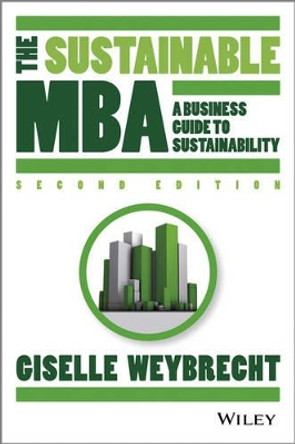 The Sustainable MBA: A Business Guide to Sustainability by Giselle Weybrecht