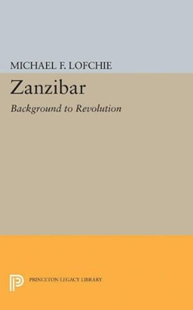 Zanzibar: Background to Revolution by Michael F. Lofchie