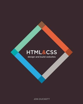 HTML and CSS: Design and Build Websites by Jon Duckett