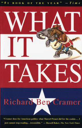What it Takes: The Way to the White House by Richard Ben Cramer
