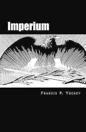 Imperium: The Philosophy of History and Politics by Francis Parker Yockey