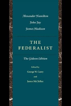 Federalist: The Gideon Edition by George W. Carey