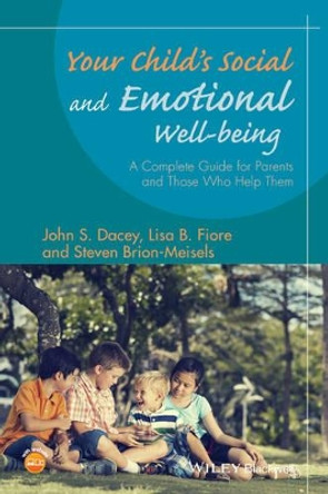 Your Child's Social and Emotional Well-Being: A Complete Guide for Parents and Those Who Help Them by John S. Dacey