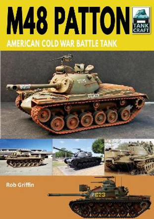 M48 Patton: American Post-war Main Battle Tank by Robert Griffin