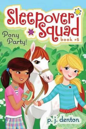 Pony Party: Sleepover Squad Book Five by P.j. Denton