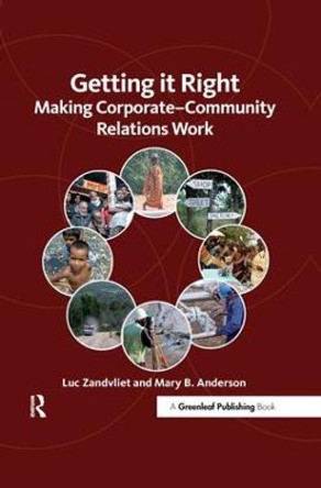 Getting it Right: Making Corporate-Community Relations Work Luc Zandvliet 9781906093198