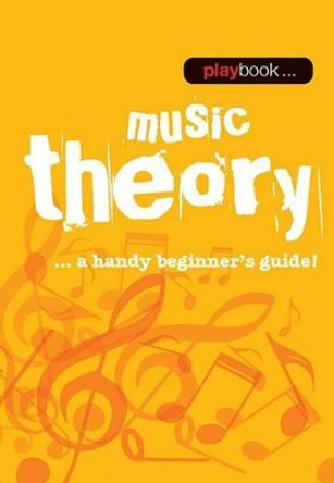 Playbook: Music Theory - a Handy Beginner's Guide! by Hal Leonard Publishing Corporation