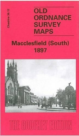 Macclesfield (South) 1897: Cheshire Sheet 36.12 by Chris Makepeace