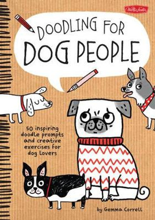 Doodling for Dog People: 50 Inspiring Doodle Prompts and Creative Exercises for Dog Lovers by Gemma Correll