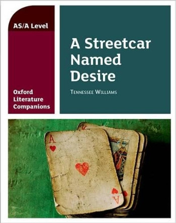 Oxford Literature Companions: A Streetcar Named Desire by Annie Fox