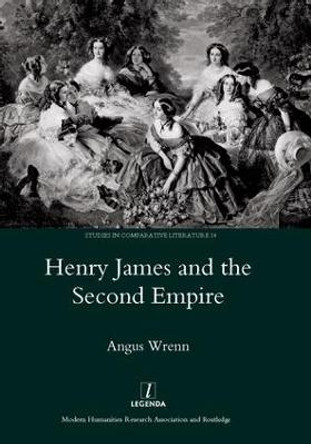 Henry James and the Second Empire by Angus Wrenn