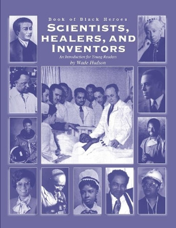 Book of Black Heroes Scientists Healers and Inventors by Wade Hudson