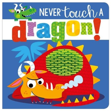 Never Touch a Dragon by Rosie Greening