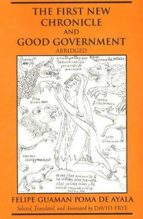 The First New Chronicle and Good Government, Abridged by Felipe Guaman Poma de Ayala