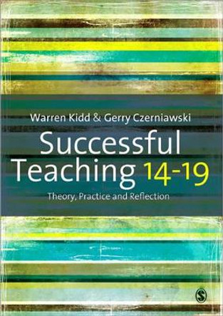 Successful Teaching 14-19: Theory, Practice and Reflection by Warren Kidd