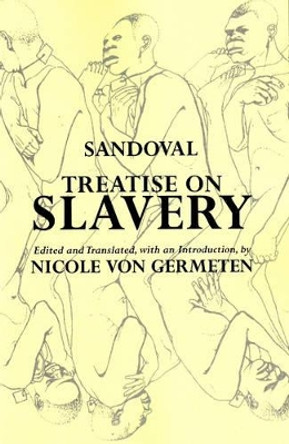 Treatise on Slavery: Selections from De Instauranda Aethiopum Salute by Alonso de Sandoval