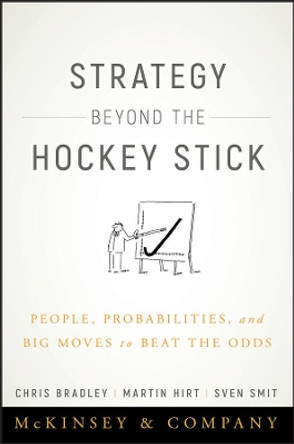 Strategy Beyond the Hockey Stick: People, Probabilities, and Big Moves to Beat the Odds by Chris Bradley