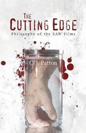 The Cutting Edge: Philosophy of the SAW Films by C J Patton