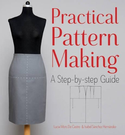 Practical Pattern Making: A Step-by-Step Guide by Isabel Sanchez Hernandez