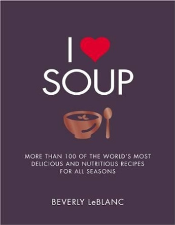I Love Soup by Beverly Le Blanc