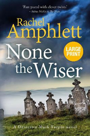 None the Wiser: A Detective Mark Turpin murder mystery by Amphlett Rachel