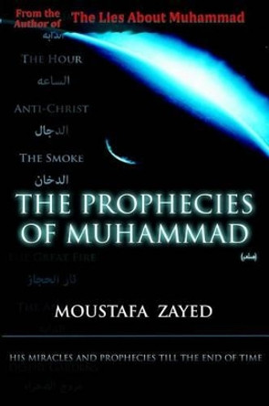 The Prophecies of Muhammad by Moustafa Zayed