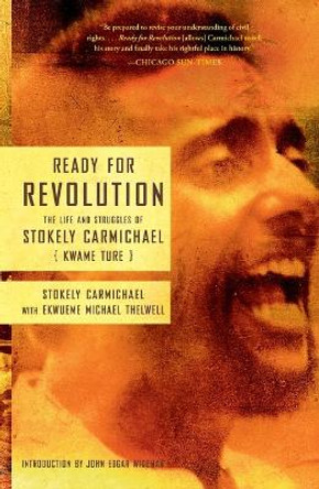 Ready For Revolution: The Life and Struggles of Stokey Carmichael (Kwame Ture) by Stokely Carmichael, (Kwame Ture)