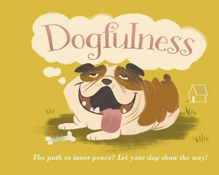 Dogfulness: The Path to Inner Peace by Susanna Geoghegan