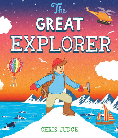 The Great Explorer Chris Judge 9781849394017