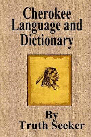 Cherokee Language and Dictionary by Truth Seeker