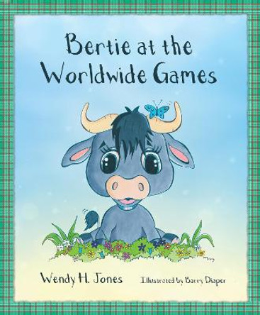 Bertie at the World Wide Games by Wendy H Jones