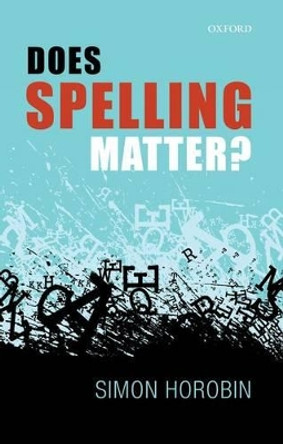 Does Spelling Matter? by Simon Horobin