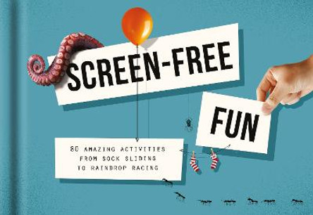 No-tech Fun: 80 Alternatives to Screen Time by The School of Life