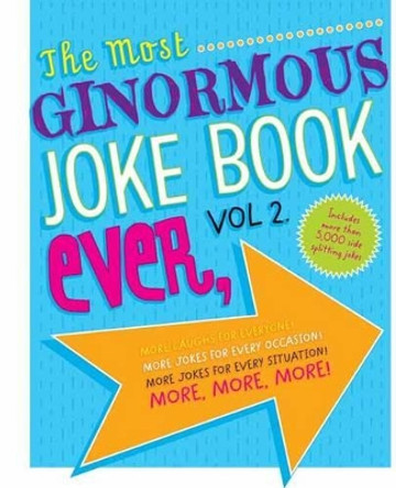 The Most Ginormous Joke Book in the Universe!: More Laughs for Everyone! More Jokes for Every Occasion! More Jokes for Every Situation! More, More, More! by Michael Pellowski