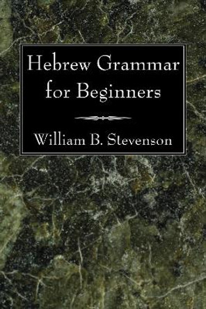 Hebrew Grammar for Beginners by William B Stevenson