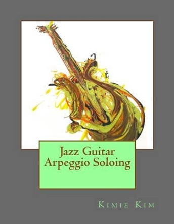 Jazz Guitar Arpeggio Soloing by Kimie Kim