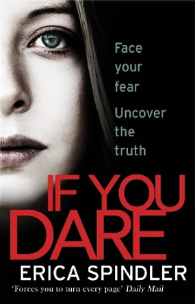 If You Dare: Terrifying, suspenseful and a masterclass in thriller storytelling by Erica Spindler