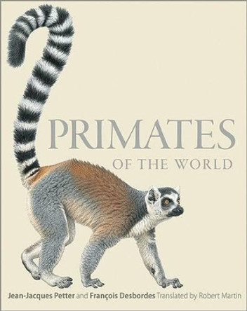 Primates of the World: An Illustrated Guide by Jean-Jacques Petter