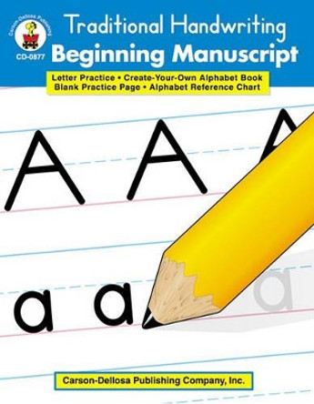 Traditional Handwriting: Beginning Manuscript, Grades K - 2 by Carson-Dellosa Publishing