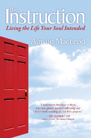 Instruction: Living the Life Your Soul Intended by Ainslie MacLeod