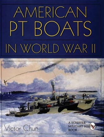 American PT Boats in World War II V1 by Victor Chun